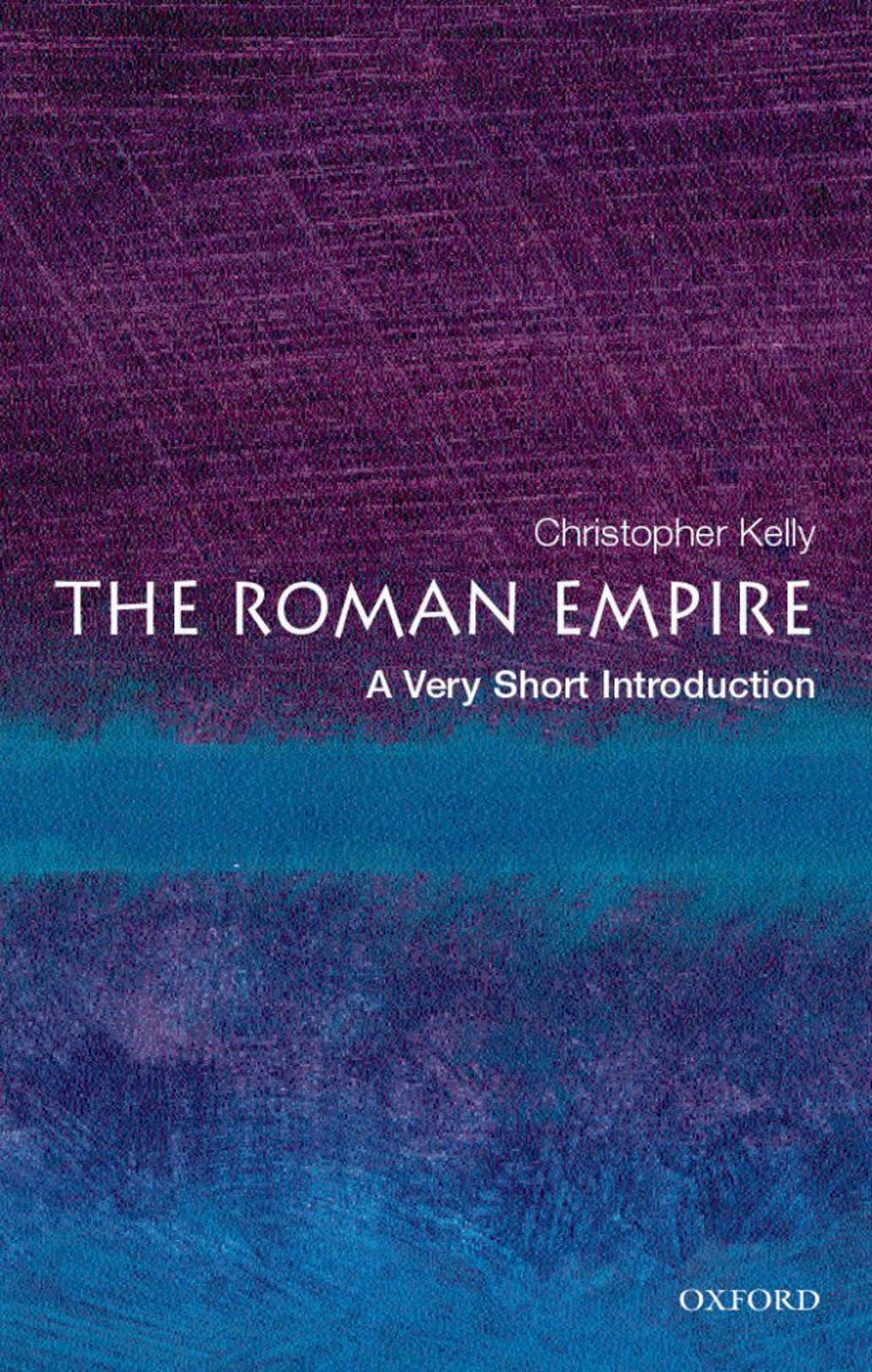 The Roman Empire A Very Short Introduction Christopher Kelly