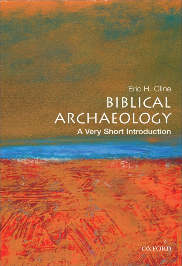 Biblical Archaeology A Very Short Introduction Eric H Cline