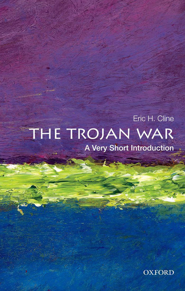 The Trojan War A Very Short Introduction Eric H Cline