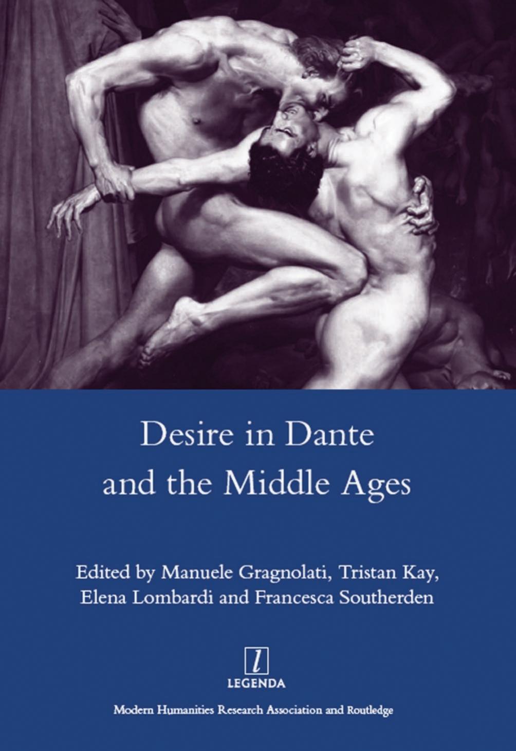 Desire In Dante And The Middle Ages Manuele Gragnolati Tristan Kay