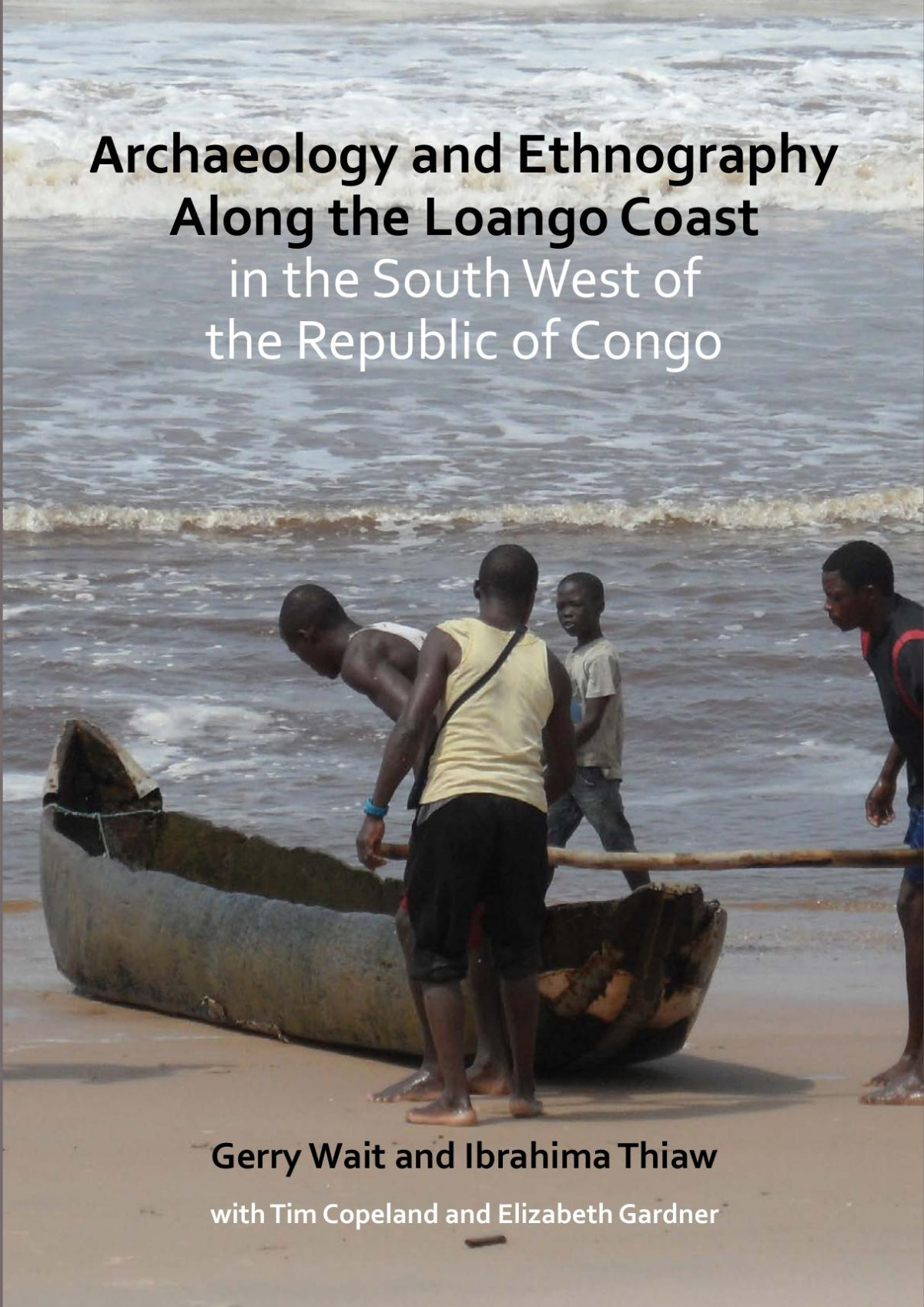 Archaeology And Ethnography Along The Loango Coast In The South West Of The Republic Of Congo Gerry Wait