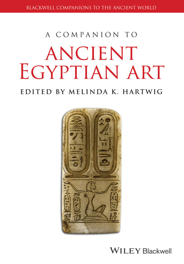 A Companion To Ancient Egyptian Art Melinda K Hartwig