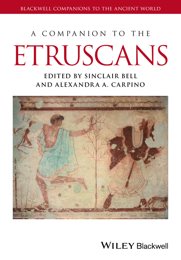 A Companion To The Etruscans Bell Sinclair Carpino Alexandra A Alexandra A Carpino