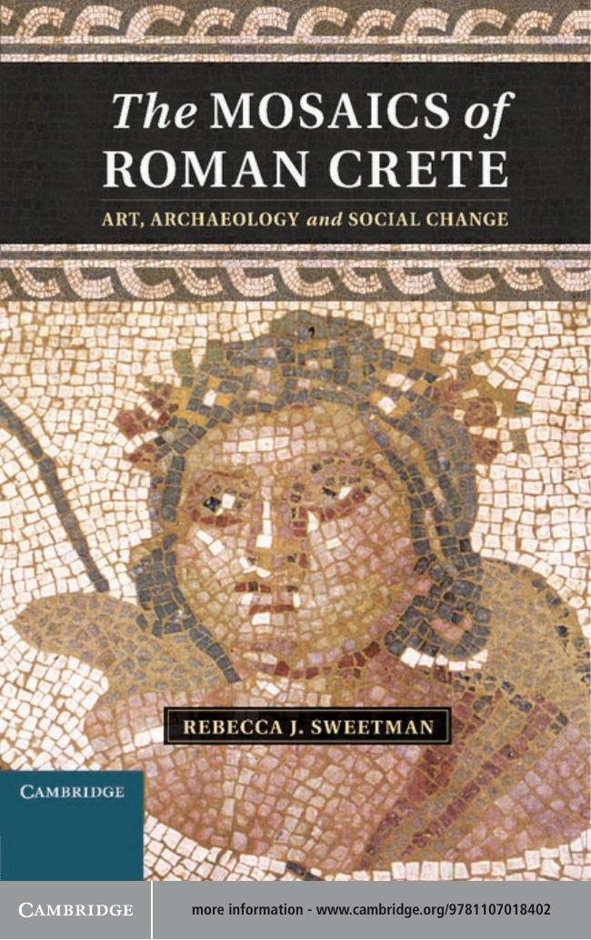 The Mosaics Of Roman Crete Art Archaeology And Social Change Rebecca J Sweetman