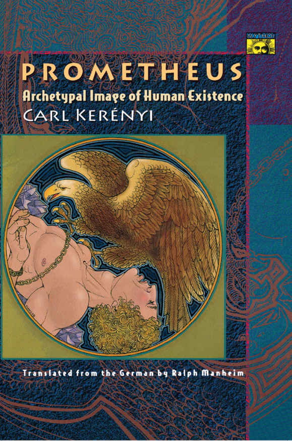 Prometheus Mythos The Princetonbollingen Series In World Mythology Carl Kernyi