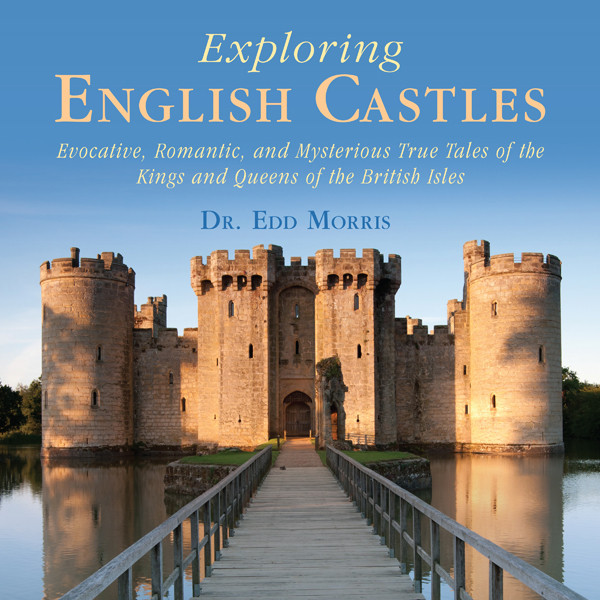 Exploring English Castles Edd Morris