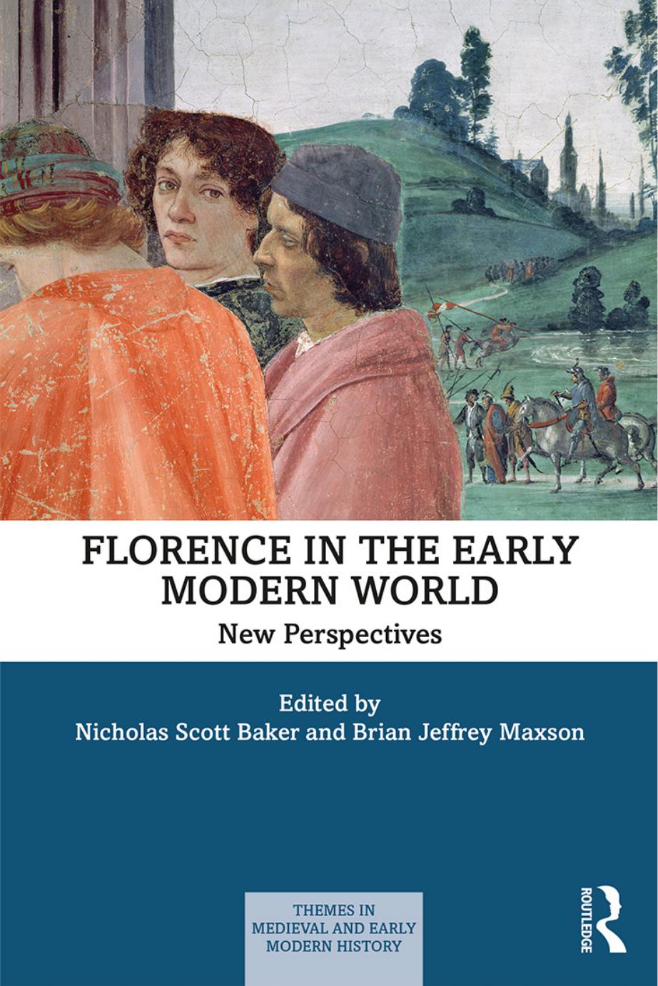 Florence In The Early Modern World New Perspectives 1st Edition Nicholas Scott Baker Brian Jeffrey Maxson