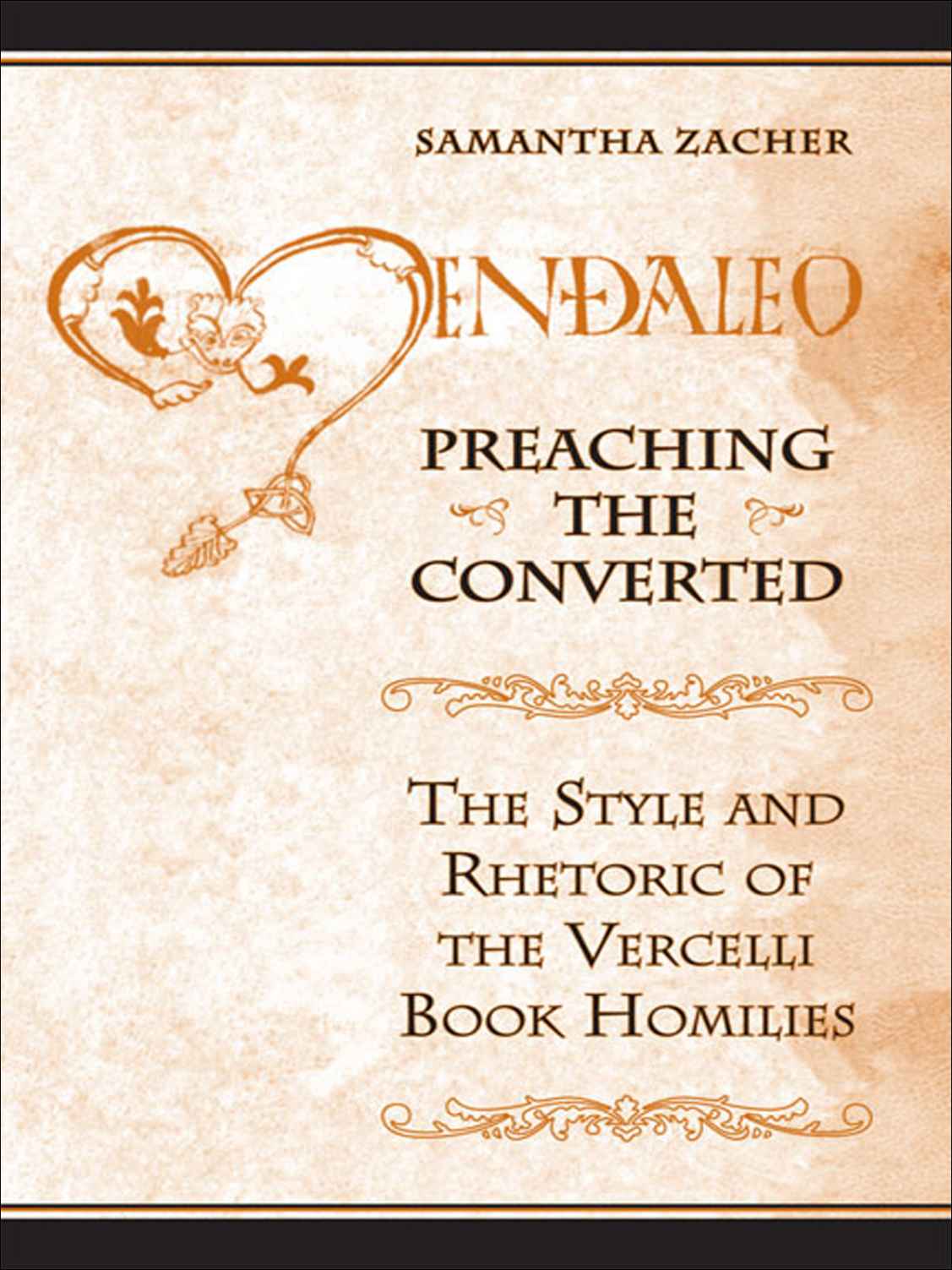 Preaching The Converted The Style And Rhetoric Of The Vercelli Book Homilies Toronto Anglosaxon Series Samantha Zacher