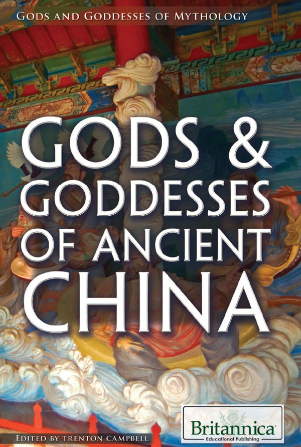 Gods Goddesses Of Ancient China Britannica Educational Publishing