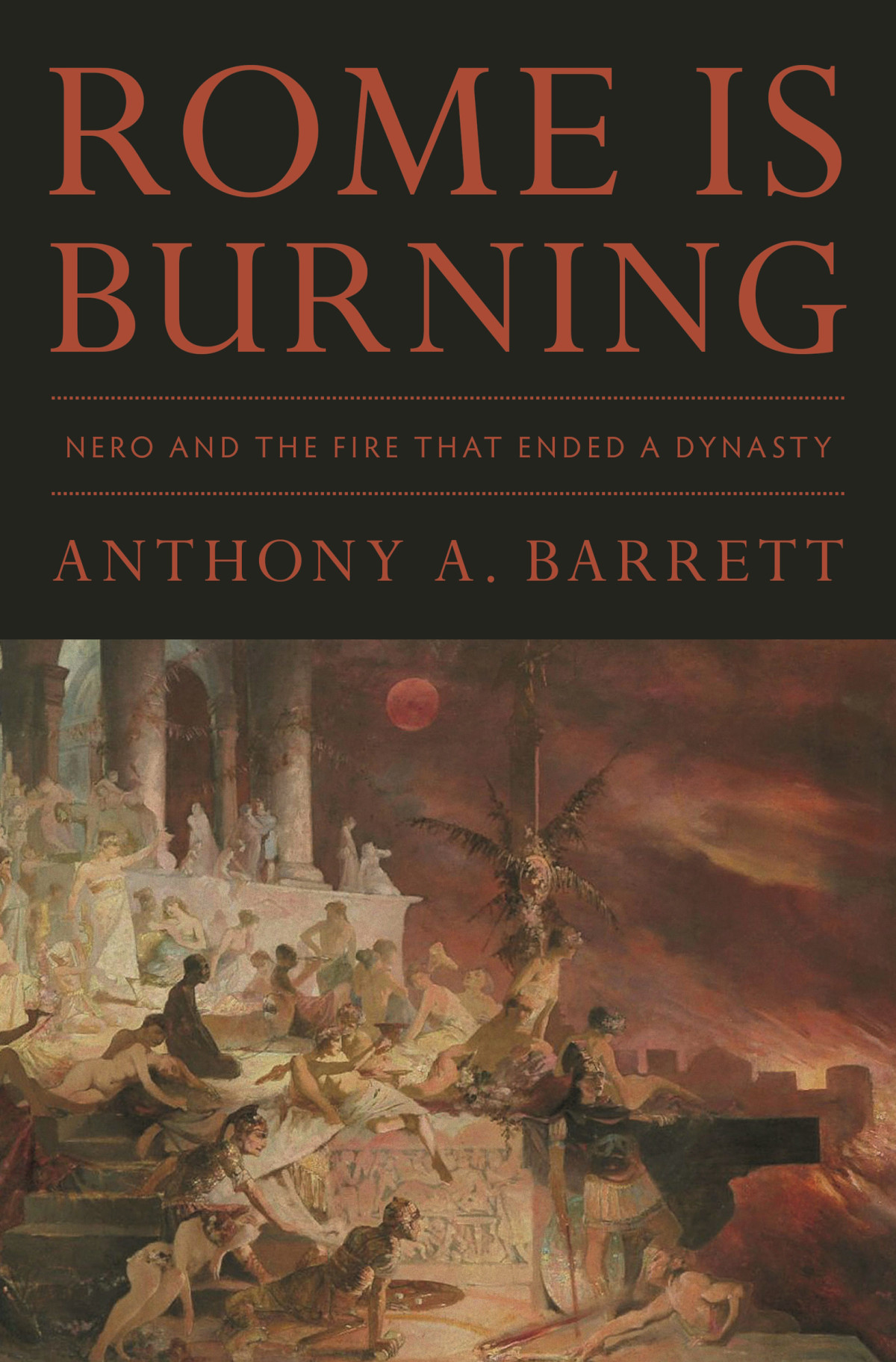 Rome Is Burning Anthony A Barrett