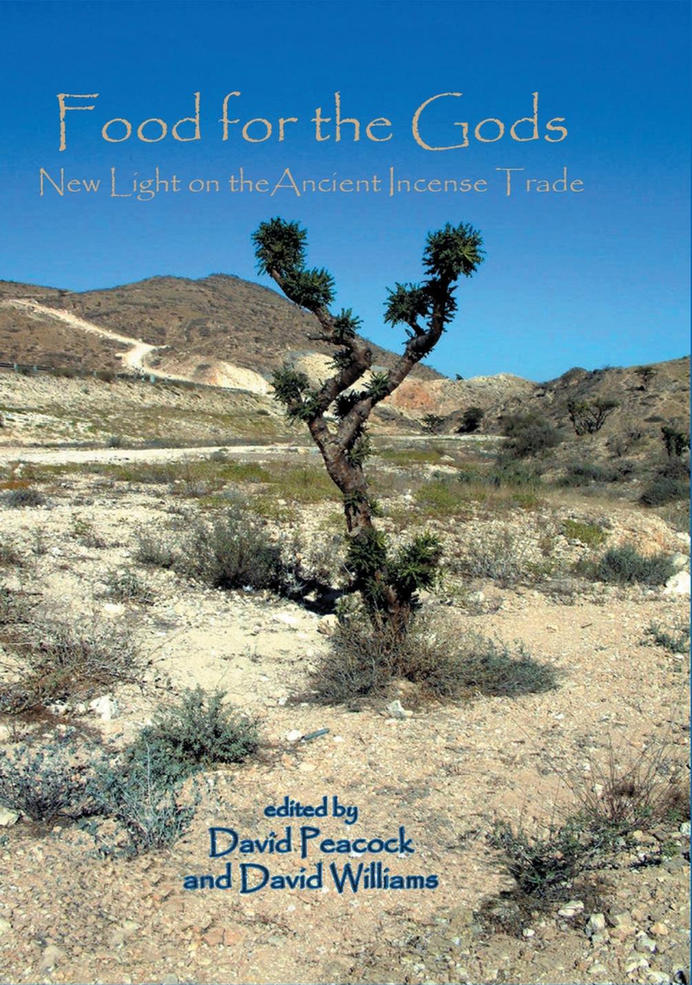 Food For The Gods New Light On The Ancient Incense Trade David Peacock