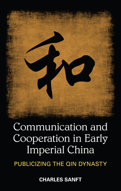 Communication And Cooperation In Early Imperial China Sanft Charles