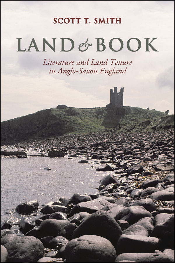 Land And Book Literature And Land Tenure In Anglosaxon England Toronto Anglosaxon Series Scott Thompson Smith