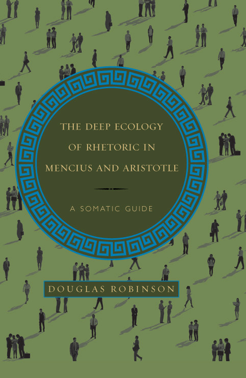 The Deep Ecology Of Rhetoric In Mencius And Aristotle Robinson