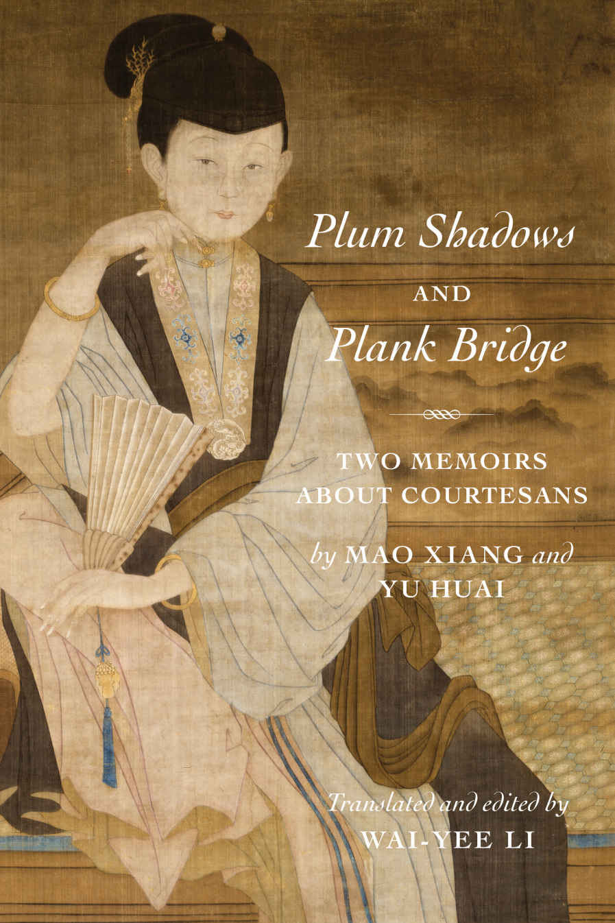 Plum Shadows And Plank Bridge Translations From The Asian Classics Xiang Mao Xiang Mao Huai Yu Huai Yu