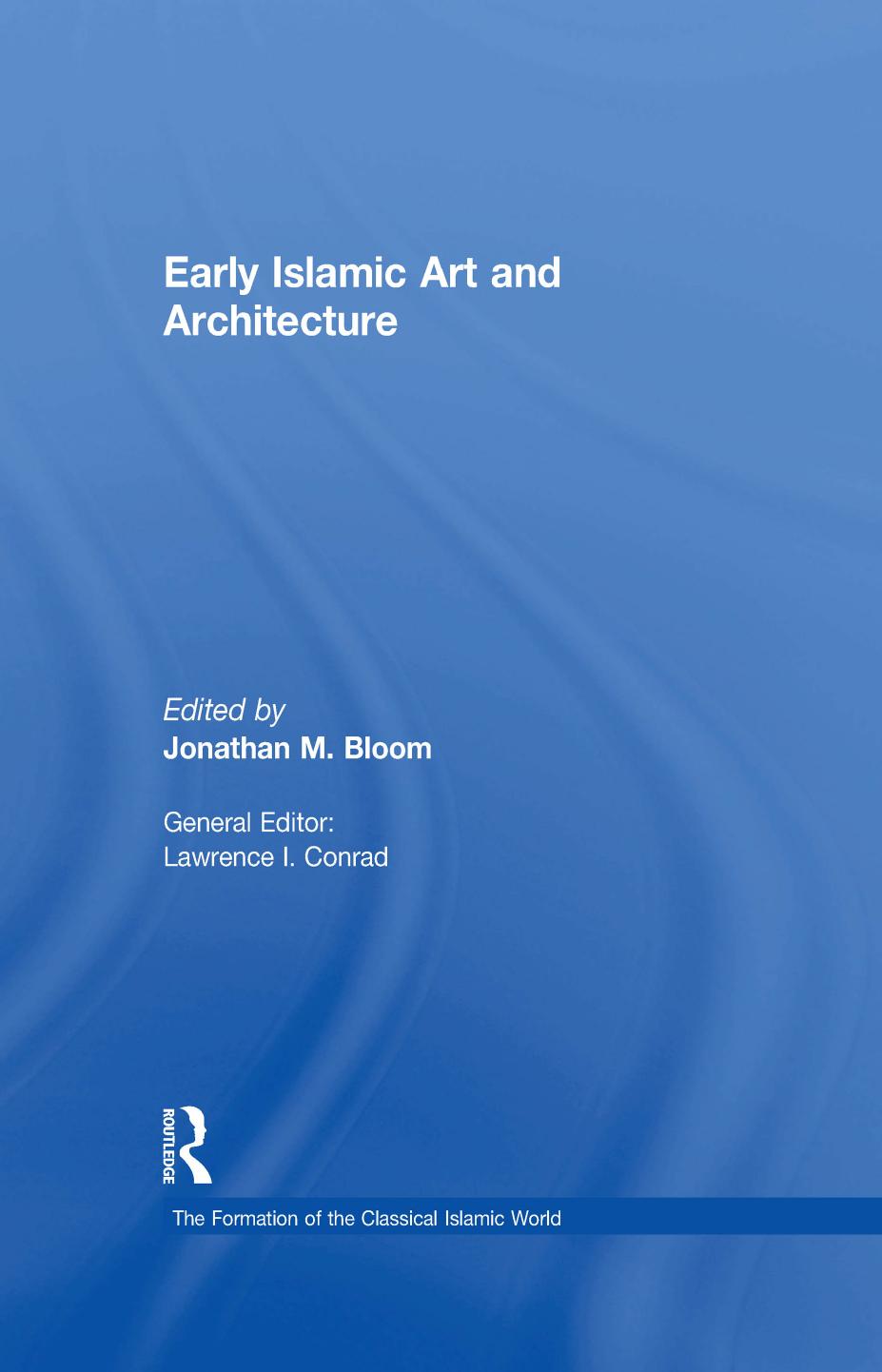 Early Islamic Art And Architecture Lawrence I Conrad And Jonathan M Bloom