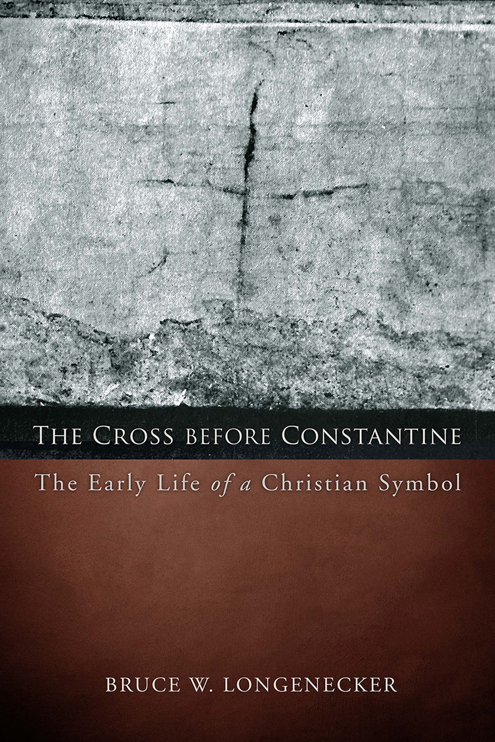 The Cross Before Constantine Bruce W Longenecker