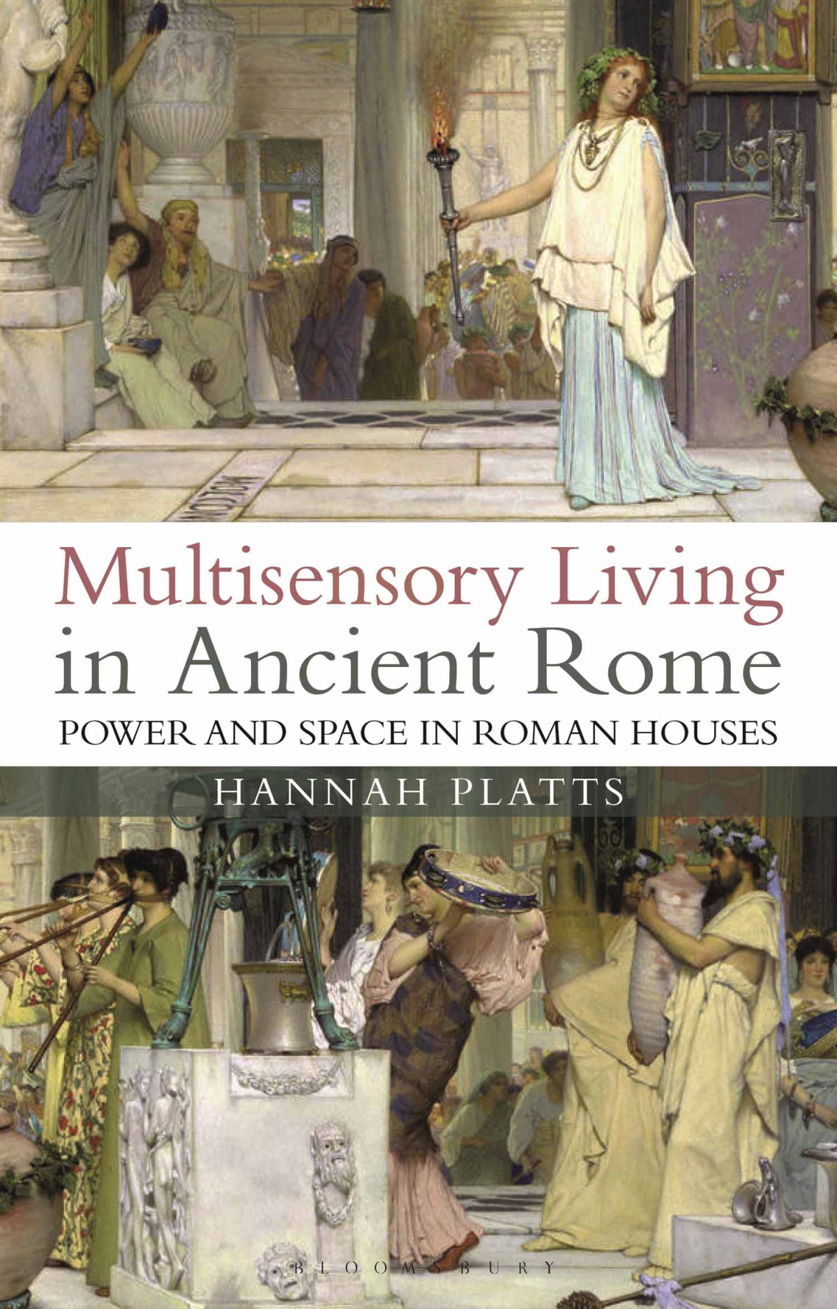 Multisensory Living In Ancient Rome Power And Space In Roman Houses Hannah Platts