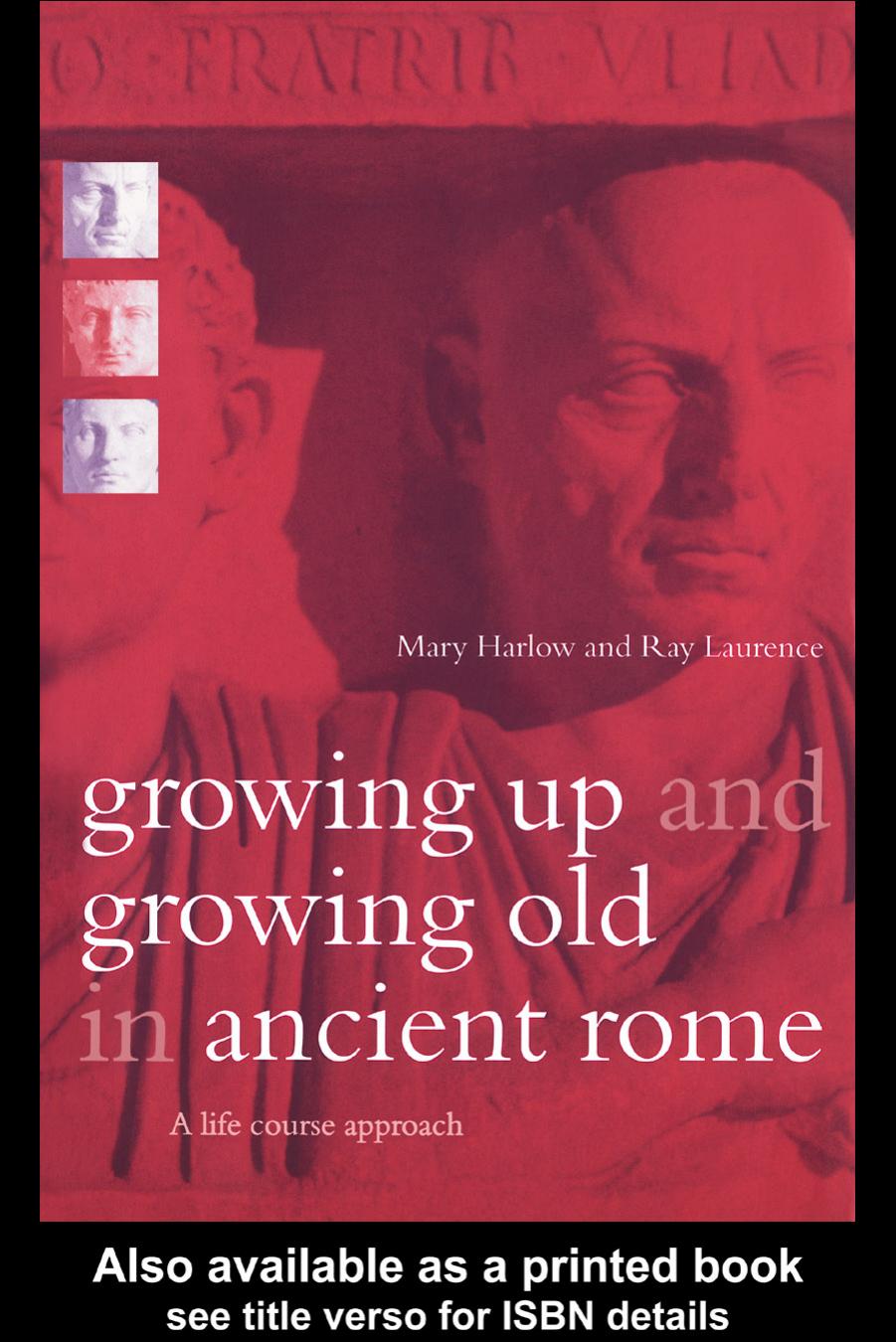 Growing Up And Growing Old In Ancient Rome A Life Course Approach Mary Harlow