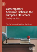 Contemporary American Fiction In The European Classroom Teaching And Texts 1st Edition Laurence W Mazzeno