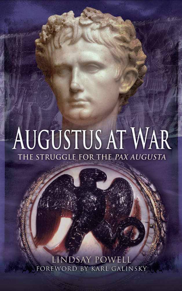 Augustus At War The Struggle For The Pax Augusta Lindsay Powell