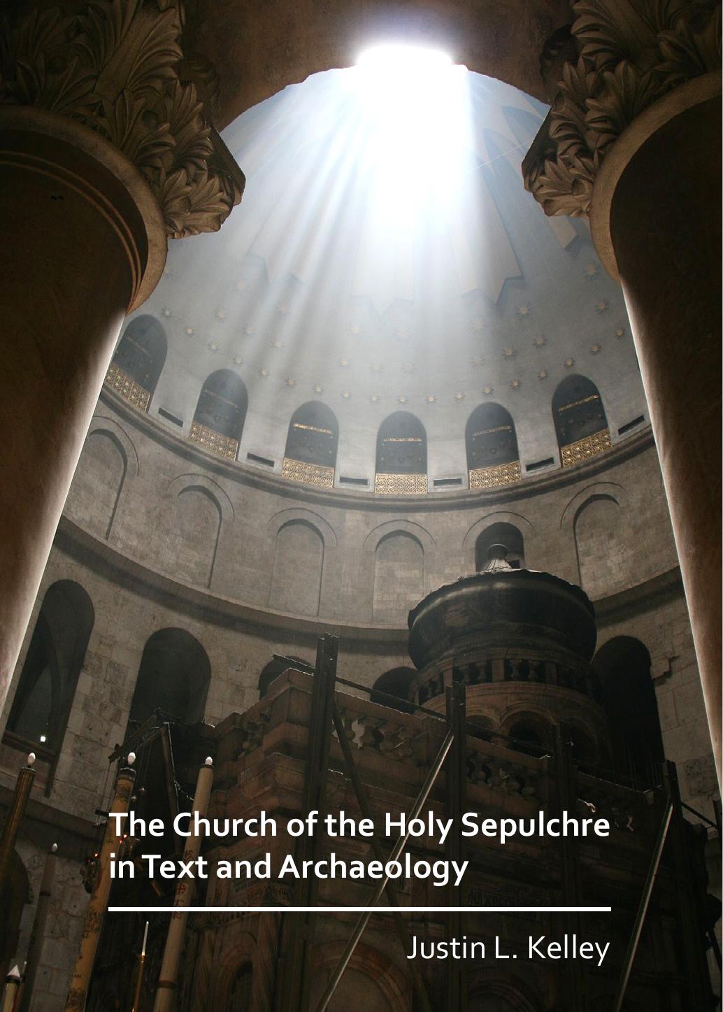 The Church Of The Holy Sepulchre In Text And Archaeology Justin L Kelley
