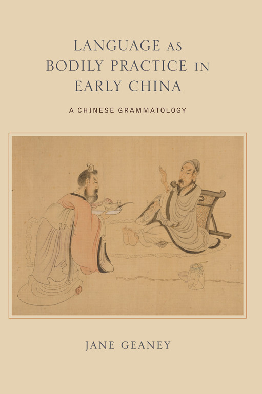 Language As Bodily Practice In Early China Jane Geaney