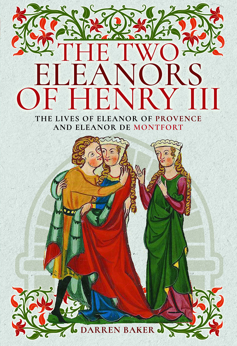 The Two Eleanors Of Henry Iii Darren Baker