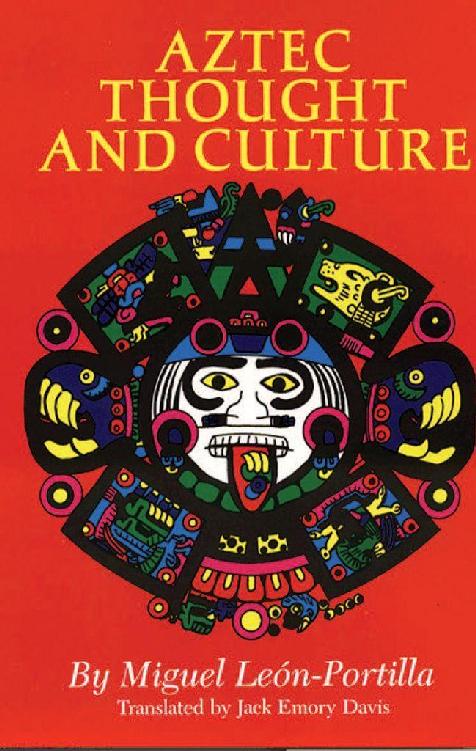 Aztec Thought And Culture A Study Of The Ancient Nahuatl Mind The Civilization Of The American Indian Series Miguel Leonportilla
