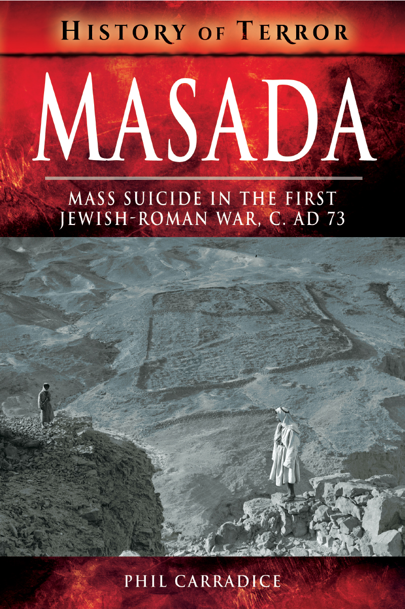 Masada Mass Suicide In The First Jewishroman War C Ad 73 Phil Carradice