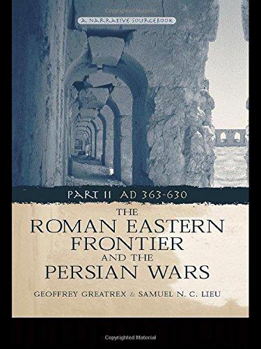 The Roman Eastern Frontier And The Persian Wars Part Ii Ad 363630 1st Edition Geoffrey Greatrex