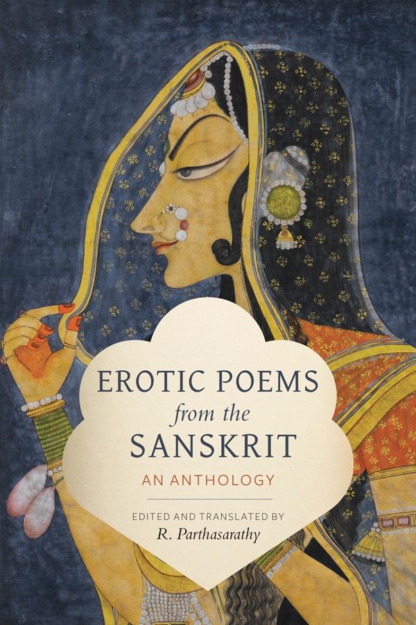 Erotic Poems From The Sanskrit Translations From The Asian Classics Edited And Translated By R Parthasarathy