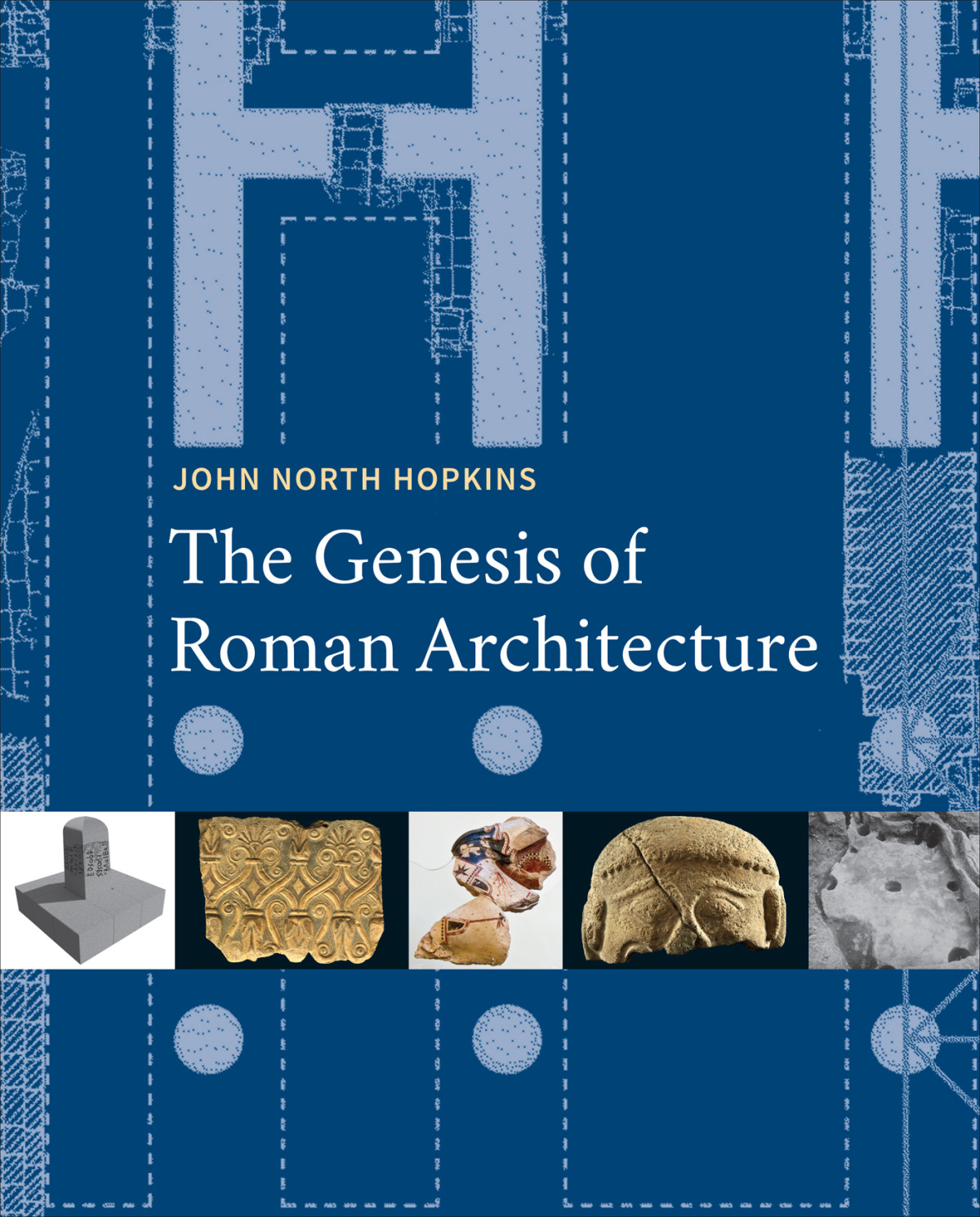 The Genesis Of Roman Architecture Hopkins John North