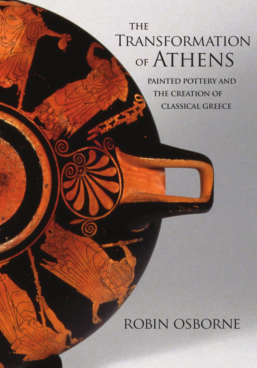 The Transformation Of Athens Painted Pottery And The Creation Of Classical Greece Osborne