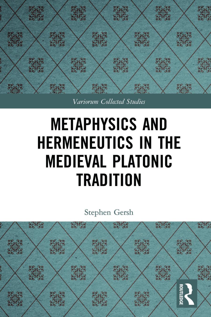 Metaphysics And Hermeneutics In The Medieval Platonic Tradition Stephen Gersh