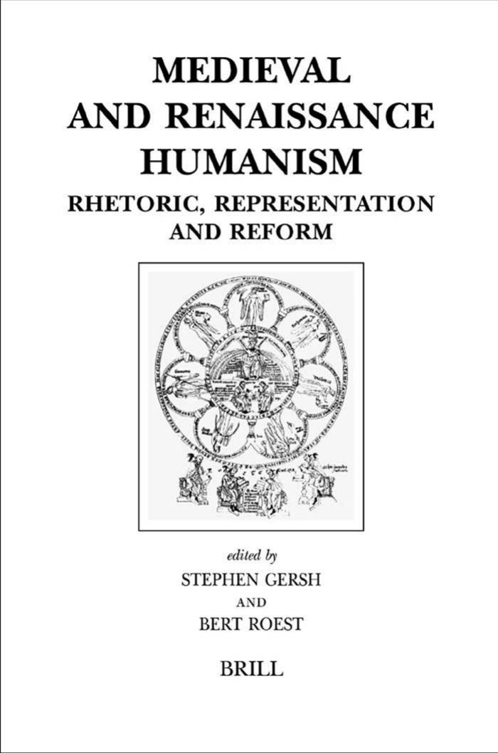 Medieval And Renaissance Humanism Rhetoric Representation And Reform Gersh