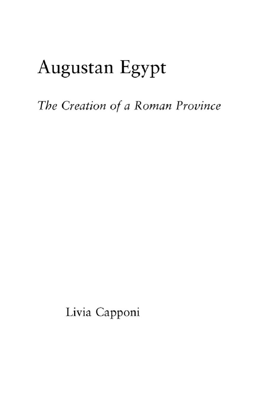 Augustan Egypt The Creation Of A Roman Province 2019 Livia Capponi