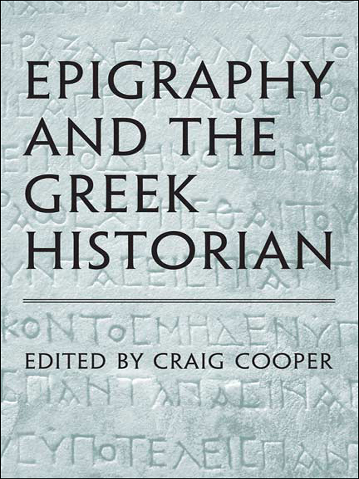 Epigraphy And The Greek Historian Harding Phillipcooper Craig Richard