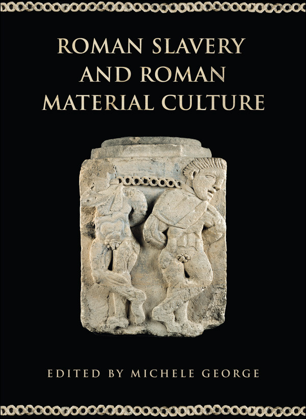 Roman Slavery And Roman Material Culture George Michele