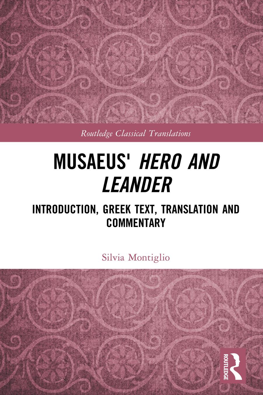 Musaeus Hero And Leander Introduction Greek Text Translation And Commentary Silvia Montiglio