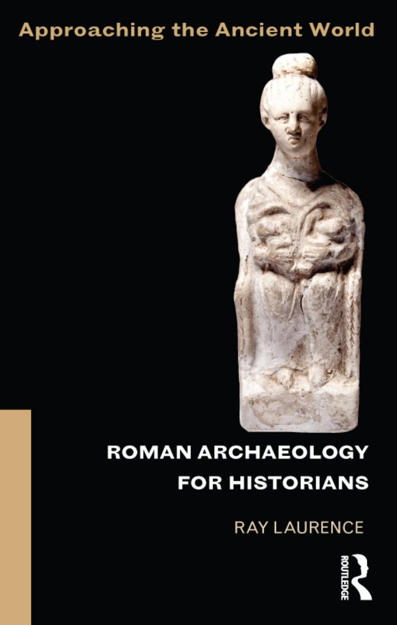 Roman Archaeology For Historians Ray Laurence