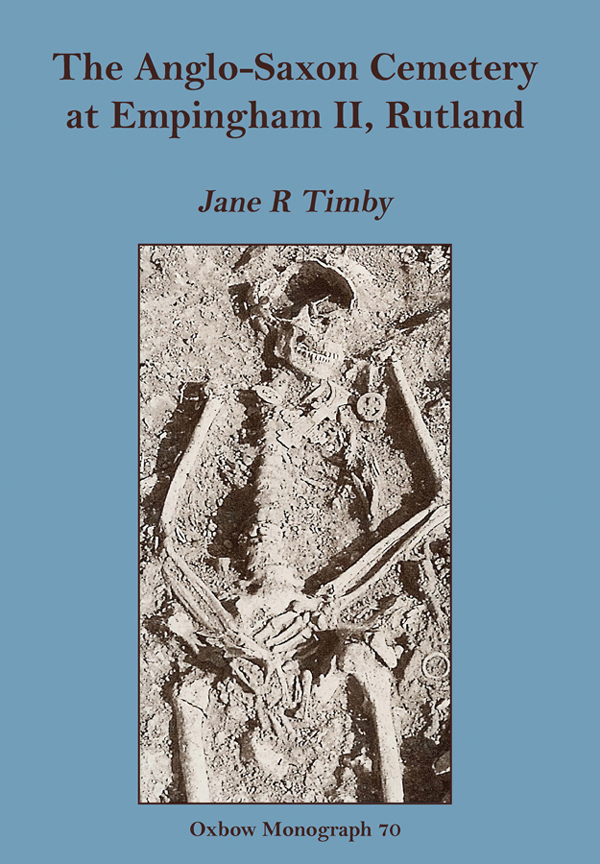 The Anglosaxon Cemetery At Empingham Ii Rutland Jane R Timby