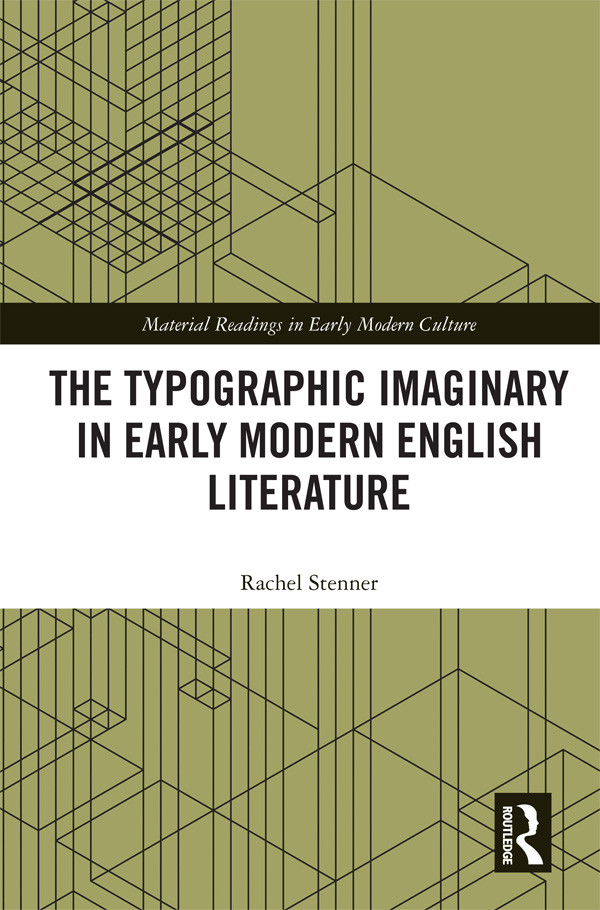 The Typographic Imaginary In Early Modern English Literature Stenner