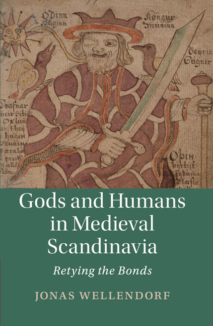 Gods And Humans In Medieval Scandinavia Retying The Bonds Cambridge Studies In Medieval Literature Jonas Wellendorf