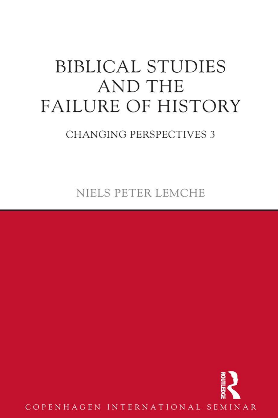 Biblical Studies And The Failure Of History Niels Peter Lemche