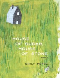 House Of Sugar House Of Stone Emily Prez