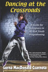 Dancing At The Crossroads A Guide For Caregivers In Atrisk Youth Programs Lorna Czarnota