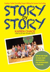 Story By Story Creating A School Storytelling Troupe And Making The Common Core Exciting Karen Chace