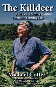 The Killdeer And Other Stories From The Farming Life Michael Cotter