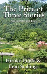 The Price Of Three Stories Rare Folktales From Japan Fran Stallings Hiroko Fujita